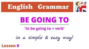 Be going to