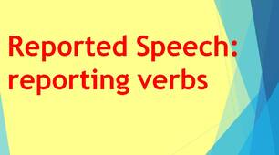 Grammar - Reported Speech: reporting verbs