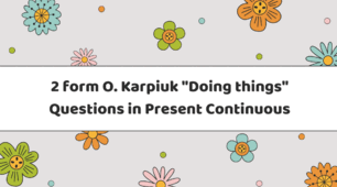 2 form O. Karpiuk "Doing things" Questions in Present Continuous