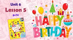 Презентація до уроку 5 у 1 класі "Unit 4. HAPPY BIRTHDAY! Lesson 5, p.74" (до підручника О.Карп'юк)