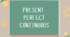 Present Perfect Continuous