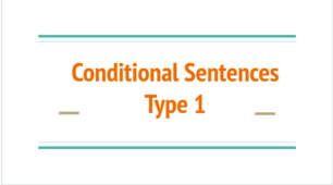 Conditional Sentences Type 1 (Full Blast 7, Unit 6c)