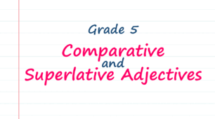 Comparative and superlative adjectives (A1)