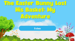 The Easter Bunny Lost His Basket: My Adventure. 5 class