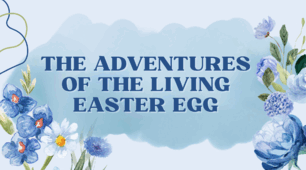 The Adventures of the Living Easter Egg. 6 class