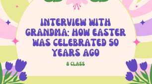 Interview with Grandma: How Easter Was Celebrated 50 Years Ago. 8 class