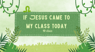 If Jesus came to my class today. 10 class