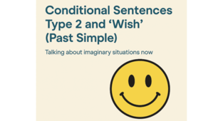 Conditional Sentences Type 2, Wish (Past Simple)