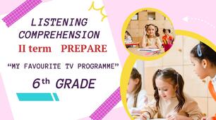 6th Grade, IІ term, PREPARE 6, Listening Comprehension 