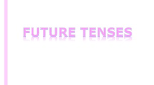 Future Tenses Presentation + Exercises