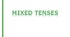 Mixed Tenses: Present, Past, Future