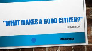 Lesson: "What Makes a Good Citizen?"