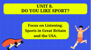 Form 10. Unit 8. Do You Like Sports? Focus on Listening. Sports in Great Britain and the USA.