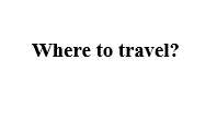 Діагностувальна (контрольна робота за групами результатів) з теми Where to travel?