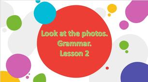 Презентація до підручника Family and Friends 2 Unit 14 " Look at the photos. Grammar. Lesson 2
