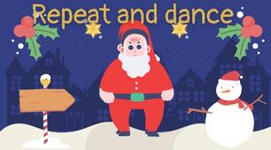 Repeat and dance