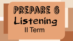 Prepare 6. Listening. II Term