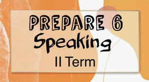 Prepare 6. Speaking. II Term