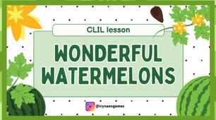 Wonderful watermelons - CLIL lesson
