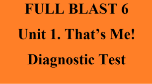 Diagnostic Test 6 form FULL BLAST Unit 1. That’s Me! Діагностувальна контрольна робота з англійської мови 6 клас