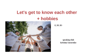 Let`s get to know each other + hobbies