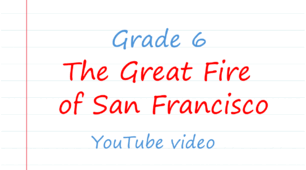 Prepare 6. The Great Fire of San Francisco (YouTube video)