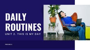 Prepare 6. Unit 2. Daily routines