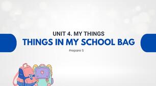 Prepare 5. Unit 4. Things in my school bag