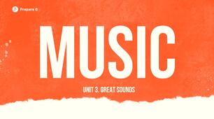 Prepare 6. Unit 3. Music