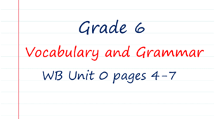 Prepare 6. Vocabulary and Grammar (WB pages 4-7)