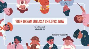 your dream job as a child VS now