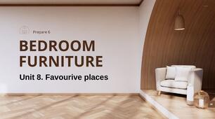 Prepare 6. Unit 8. Bedroom furniture