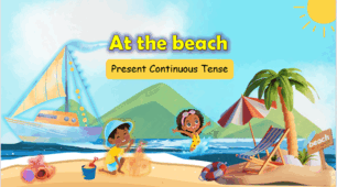 Інтерактивна презентація "At the beach". Present Continuous Tense.