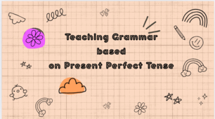 Teaching grammar based on Present Perfect