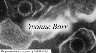 Презентація "Yvonne Barr" (презентація на тему "Видатні особистості. Вчені" англійською для учнів 10-го та 11-го класів)