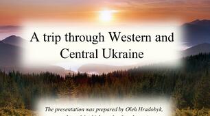 Презентація "A trip through Western and Central Ukraine" (презентація на тему "Подорожі", англійською для учнів 10-го та 11-го класів)
