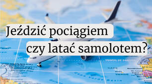 3. Jeździć pociągiem czy latać samolotem?