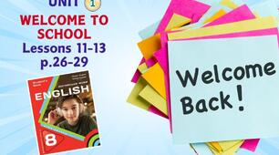 Презентація до уроків 11-13 у 8 класі “Unit 1. Welcome to school. Lessons 11-13 p.26-29” (до підручника Карп’юк 2025)