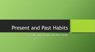 Презентація на тему: "Past and Present habits"
