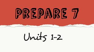 Prepare 7. Units 1-2
