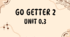 Go getter 2 Unit 0.3