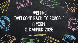 Writing "Welcome back to school" 8 form O. Karpiuk 2025